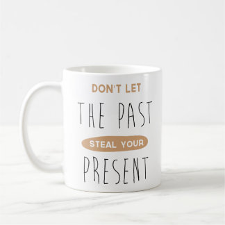 Laat het verleden je Cadeau niet stelen Koffiemok