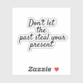 Laat het verleden niet stelen, motivatie Scrapbook Sticker (Vel)