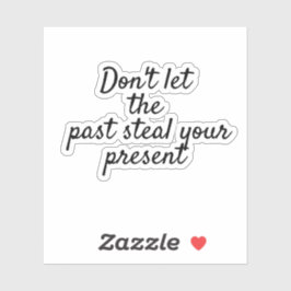 Laat het verleden niet stelen, motivatie Scrapbook Sticker