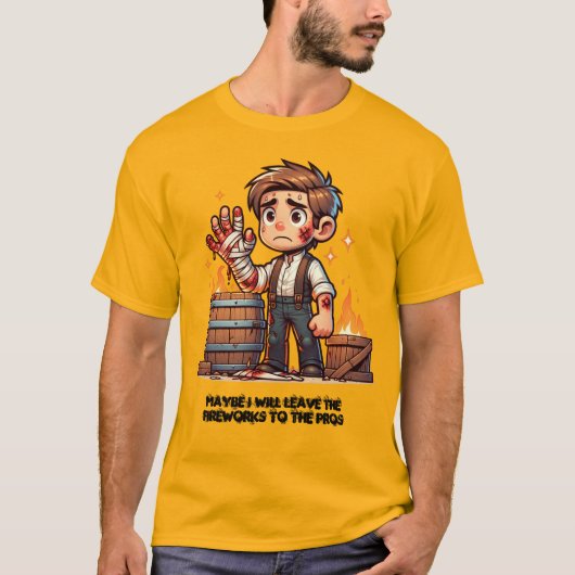 Laat het vuurwerk over aan de professionals! t-shirt (Voorkant)