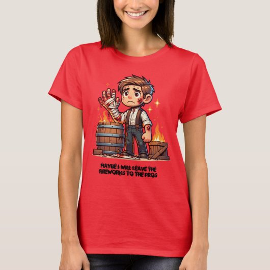 Laat het vuurwerk over aan de professionals! t-shirt (Voorkant)