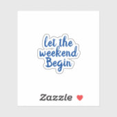 laat het weekend sticker beginnen (Vel)