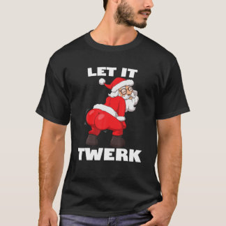 Laat het werk Funny Twerken Santa Claus Kerstmis v T-shirt