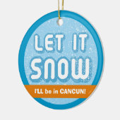 LAAT HET WETEN DAT ik in Cancun ben!  tekst Keramisch Ornament (Links)