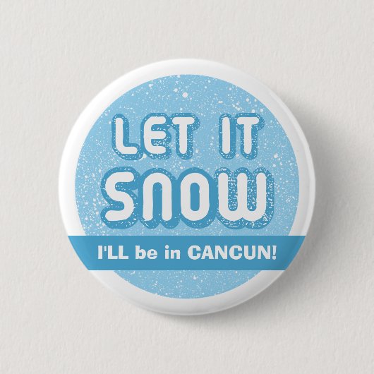 LAAT HET WETEN DAT ik in CANCUN ben! tekst Ronde Button 5,7 Cm (Voorkant)