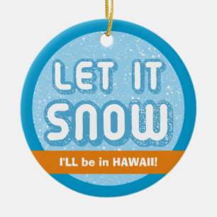 LAAT HET WETEN DAT ik in Hawaii ben! Humoristisch Keramisch Ornament
