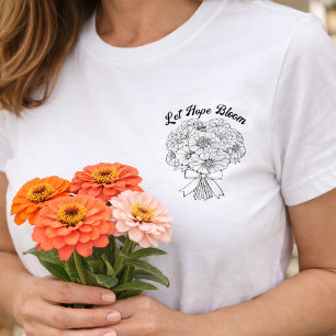 Laat hoop bloeien Zinnia Boeket Bloem Minimalist T-shirt