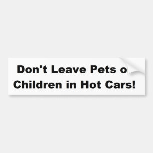 Laat huisdieren of kinderen niet achter in hete au bumpersticker