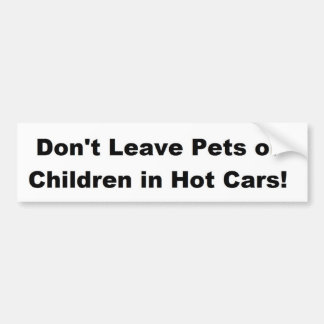 Laat huisdieren of kinderen niet achter in hete au bumpersticker