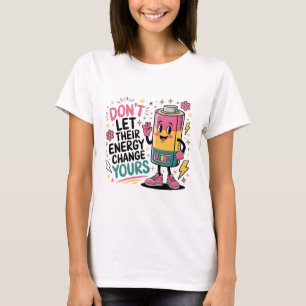 Laat hun energie je Shirt niet veranderen