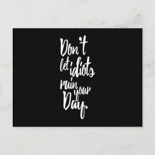 Laat Idiots je dagelijkse zwarte witte citaat niet Briefkaart