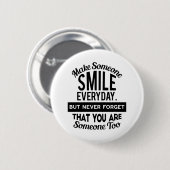 Laat iemand elke dag glimlachen ronde button 5,7 cm (Voorkant /achterkant)