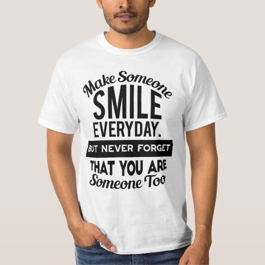 Laat iemand elke dag glimlachen t-shirt (Voorkant)