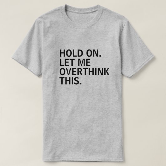 LAAT IK DEZE T-shirt OVERDENKEN (Design voorkant)