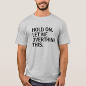 LAAT IK DEZE T-shirt OVERDENKEN (Voorkant)