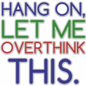 LAAT IK DIT OVERDENKEN STICKER (Voorkant)