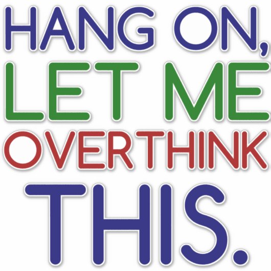 LAAT IK DIT OVERDENKEN STICKER (Voorkant)