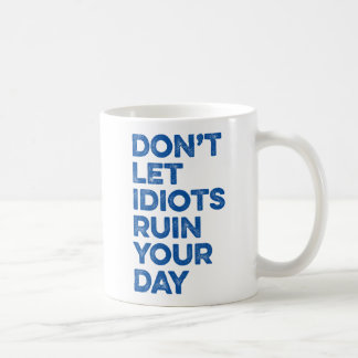 Laat je dag niet ruïneren. koffiemok