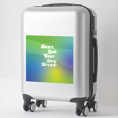 Laat je dagdroom niet uit sticker (Koffer)
