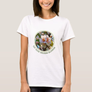 Laat je dromen bloeien, T-shirt