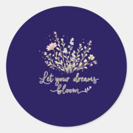 Laat je dromen bloeien | Zachte bloemmotiveringsku Ronde Sticker