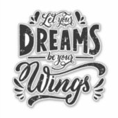 Laat je dromen je vleugels Inspirerend zijn Sticker (Voorkant)