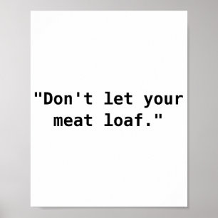 Laat je gehaktbrood niet poster