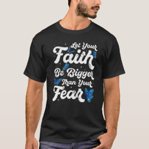 Laat je geloof groter zijn dan angst vlinder reli t-shirt