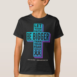 Laat je geloof groter zijn dan je angst Zelfmoord  T-shirt