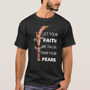 Laat je geloof groter zijn dan je angsten Giraffe T-shirt