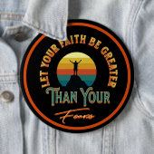 Laat je geloof groter zijn dan je angsten ronde button 6,0 cm (In situ)