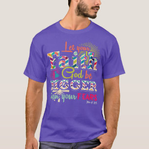 Laat je geloof in God groter zijn dan je angst J T-shirt
