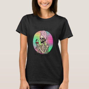 Laat je haas omhoog met wijn gegoten skeletmam t-shirt