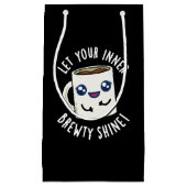 Laat je innerlijke Brewty Shine Coffee Pun donker  Klein Cadeauzakje (Voorkant)
