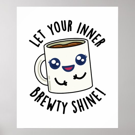 Laat je innerlijke Brewty stralen grappige koffie  Poster (Voorkant)