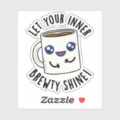 Laat je innerlijke Brewty stralen grappige koffie  Sticker (Vel)