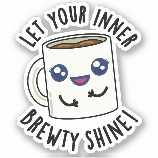 Laat je innerlijke Brewty stralen grappige koffie  Sticker (Voorkant)