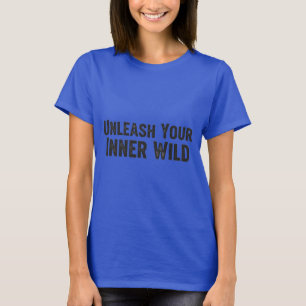 Laat je innerlijke wilde los t-shirt