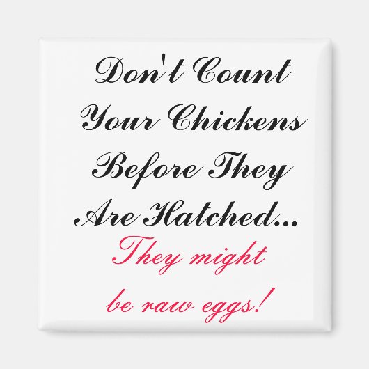 Laat je kippen niet tellen. magneet (Voorkant)