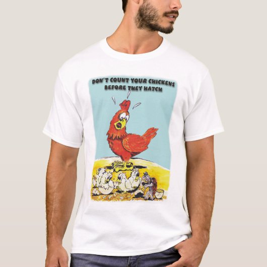 Laat je kippen niet tellen t-shirt (Voorkant)