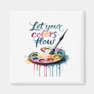 "Laat je kleuren stromen" Inspirerend Artistic Magneet