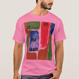 Laat je kleuren vliegen! t-shirt