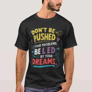 Laat Je Leiden Door Je Dromen T-shirt