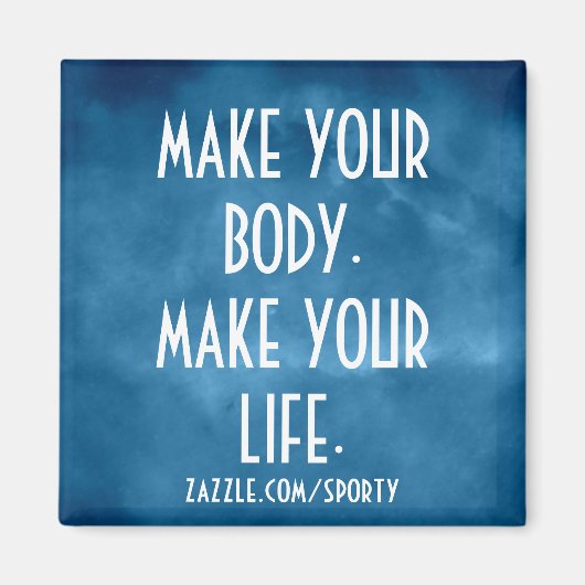 Laat je lichaam je levensmagneet maken magneet (Voorkant)