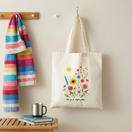 Laat je licht bloemen en zon schijnen tote bag