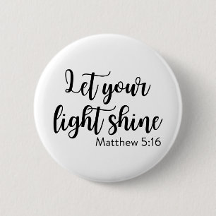Laat je licht schijnen - Matthew 5:16 Ronde Button 5,7 Cm