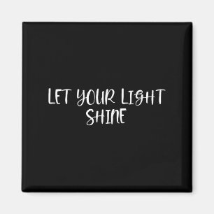 Laat je licht schijnen - positieve citaten magneet
