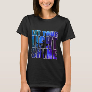 LAAT JE LICHTE SCHIJN LATEN ZIEN T-SHIRT