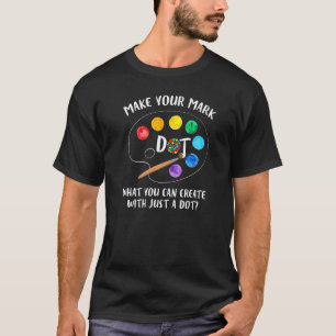 Laat Je Merk Zien Internationale Stippen Dag Wat K T-shirt