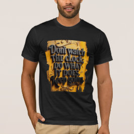 Laat je niet afleiden door de klok – Blijf Doorgaa T-shirt